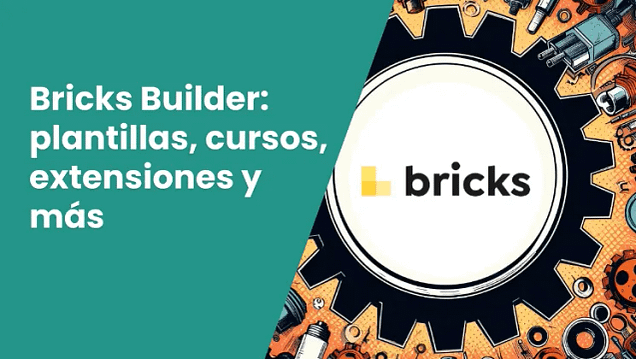 Bricks Builder: plantillas, cursos, extensiones y más