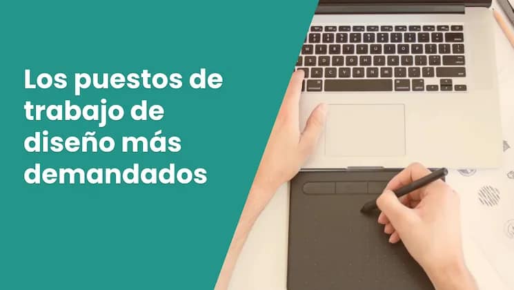 Los puestos de trabajo de diseno mas demandados